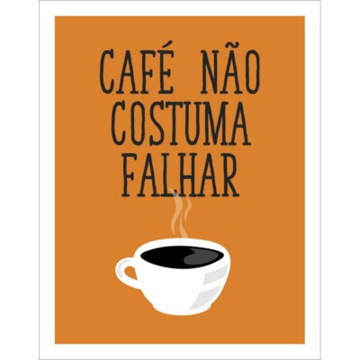 Placa Decorativa Café Não Costuma Falhar 310